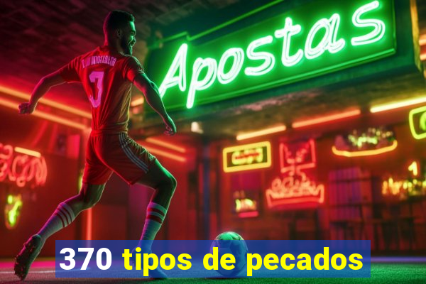 370 tipos de pecados